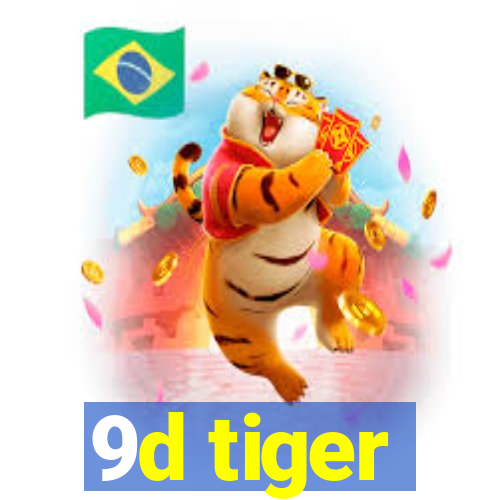 9d tiger